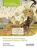 Image de Peacemaking, Peacekeeping: International Relations 1918-36