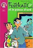 Futekati et le poisson d'avril
