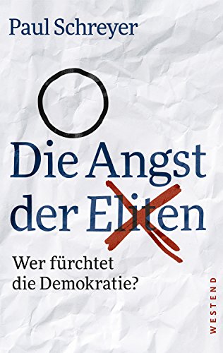 Preisvergleich Produktbild Die Angst der Eliten: Wer fürchtet die Demokratie
