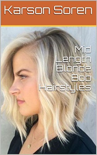 Mid Length Blonde Bob Hairstyles Ebook Karson Soren Amazon In