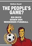 Image de The People’s Game?: Ein Buch gegen den modernen Fußball