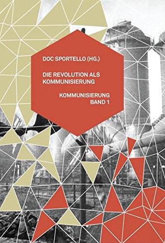 Die Revolution als Kommunisierung: Kommunisierung Band 1