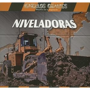 Niveladoras (Giant Bulldozers) (Vehiculos Gigantes / Giant Vehicles)