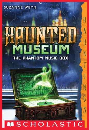 The Haunted Museum #2: The Phantom Music Box por Suzanne Weyn