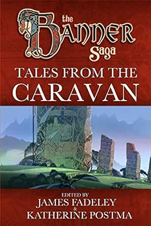 Banner Saga Tales From The Caravan Ebook Katherine Postma Alex