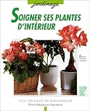 Image de Soigner ses plantes d'intérieur : Les conseils d'un professionnel pour prévenir et traiter parasites et maladies, premiers soins, diagnostic, traite
