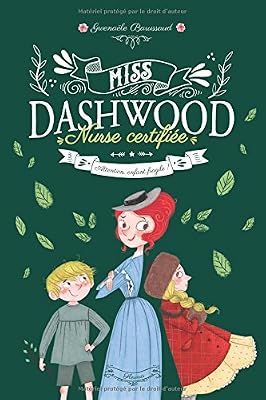 Miss Dashwood Nurse certifiée, Tome 2 : Attention, enfant fragile !