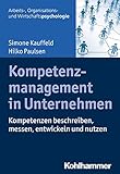 Kompetenzmanagement in Unternehmen: Kompetenzen beschreiben, messen, entwickeln und nutzen (Arbeits-, Organisations- und Wirtschaftspsychologie) by Simone Kauffeld, Hilko Paulsen