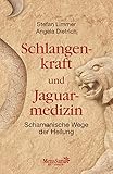 Schlangenkraft und Jaguarmedizin: Schamanische Wege der Heilung by 