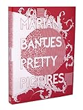 Image de Marian Bantjes Pretty Pictures: The Complete Graphic Art