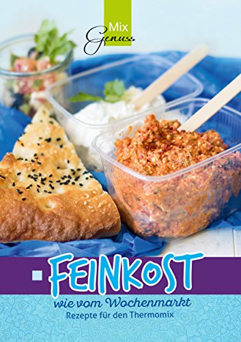 Download FEINKOST wie vom Wochenmarkt: Rezepte für den Thermomix Download FEINKOST wie vom Wochenmarkt: Rezepte für den Thermomix