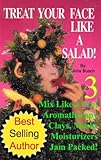 Image de Volume 3. Treat Your Face Like a Salad Skin Care Naturally, Wrinkle-&-Blemish-Free Recipes & Gourmet Hints for a Fabu-lishous Face. Mix Like a Pro! Sk