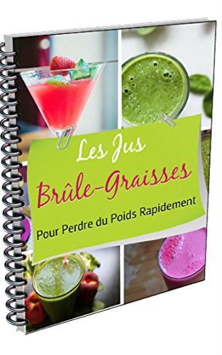 Les Jus Brûle-Graisses: Pour Perdre du Poids Rapidement en ligne
