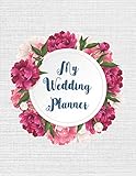  My Wedding Planner: ~ Wedding Reception Planning Journals and Notebooks with Timeline Pages and Budget Planner (Flower Bouquet Edition)