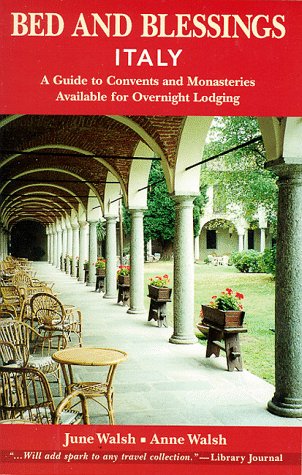 Bed and Blessings: Italy: A Guide to Convents and Monasteries Available for Overnight Lodging livre