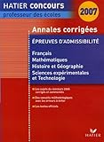 Annales corrigées : Epreuves d'admissibilité session 2006 Français, Mathématiques, Histoire et Géographie, Sciences expérimentales et Technologie