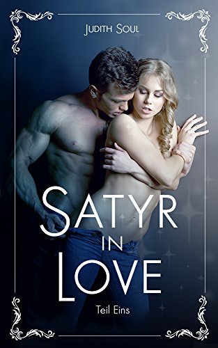 Satyr in Love: Teil Eins von [Soul, Judith]