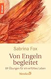 Von Engeln begleitet: 89 Übungen für ein erfülltes Leben by Sabrina Fox