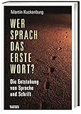 Wer sprach das erste Wort?: Die Entstehung von Sprache und Schrift by Martin Kuckenburg