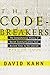 The Codebreakers: The Comprehensive History of Secret Communication from Ancient Times to the Internet by 