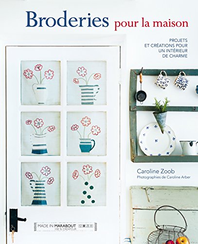 Broderies pour la maison : Projets et créations pour un intérieur de charme