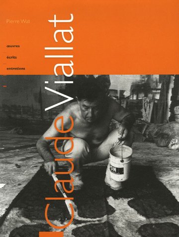 Claude Viallat : Oeuvres, écrits, entretiens Claude Viallat : Oeuvres, écrits, entretiens