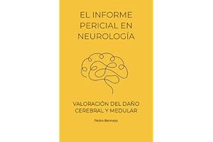 EL INFORME PERICIAL EN NEUROLOGÍA: VALORACIÓN DEL DAÑO CEREBRAL Y MEDULAR