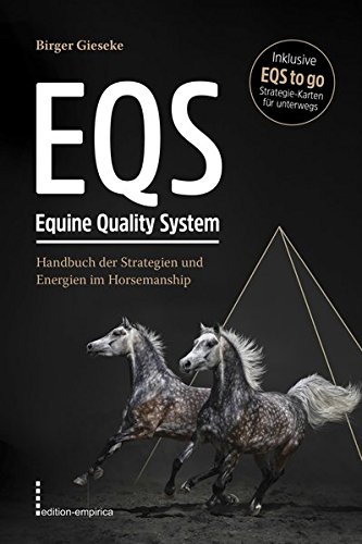 Download EQS Equine Quality System: Handbuch der Strategien und Energien im Horsemanship (inklusive EQS to go, Strategie-Karten für unterwegs)