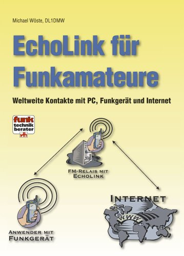Preisvergleich Produktbild Echolink für Funkamateure: Weltweite Kontakte mit PC, Funkgerät und Internet