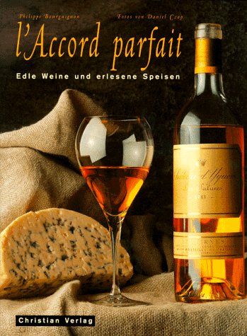 L' Accord parfait, Edle Weine und erlesene Speisen L' Accord parfait, Edle Weine und erlesene Speisen