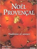 Noël provençal. Traditions et saveurs : Nouvé prouvençau. Tradicioun e sabour