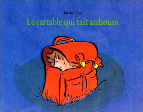 couverture de : Le Cartable qui fait atchoum