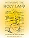 Witnessing the Holy Land: A Pilgrimage in Image and Word by 