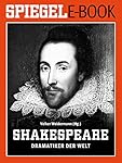 William Shakespeare - Dramatiker der Welt: Ein SPIEGEL E-Book