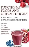 Image de Functional Foods and Nutraceuticals: Sources and Their Developmental Techniques
