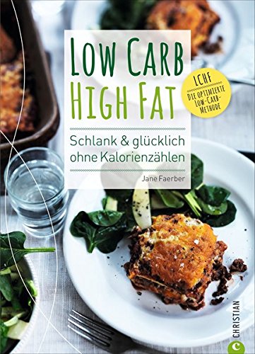 Download Low Carb High Fat: Schlank & glücklich ohne Kalorienzählen Download Low Carb High Fat: Schlank & glücklich ohne Kalorienzählen