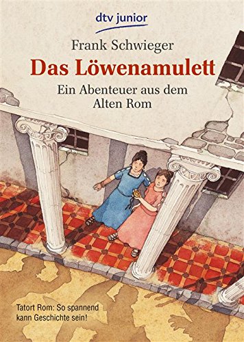 Download Das Löwenamulett: Ein Abenteuer aus dem Alten Rom
