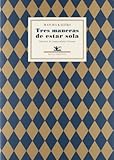 Tres maneras de estar sola (Poesía Universal, Band 18) by 