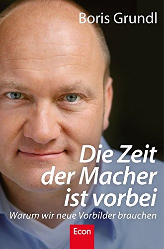 Download Die Zeit der Macher ist vorbei: Warum wir neue Vorbilder brauchen Download Die Zeit der Macher ist vorbei: Warum wir neue Vorbilder brauchen