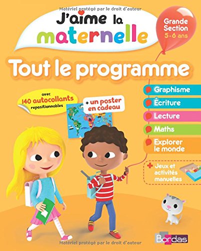 J'aime la maternelle : Tout le programme Grande Section 5-6 ans J'aime la maternelle : Tout le programme Grande Section 5-6 ans