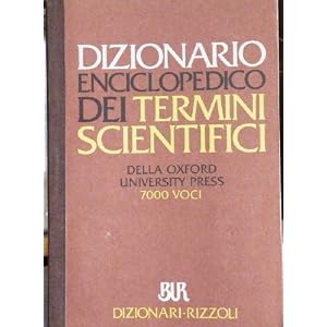 Dizionario enciclopedico dei termini scientifici della Oxford University press Dizionario enciclopedico dei termini scientifici della Oxford University press