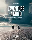 L'aventure à moto: De New York à Ushuaia-6 mois.13 pays.32 000 km