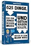 625 Dinge, die ein Junge wissen muss und getan haben sollte, bevor er zum Mann wird