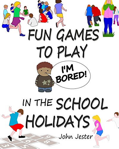I'm BORED!: Fun Games to Play in the School Holidays