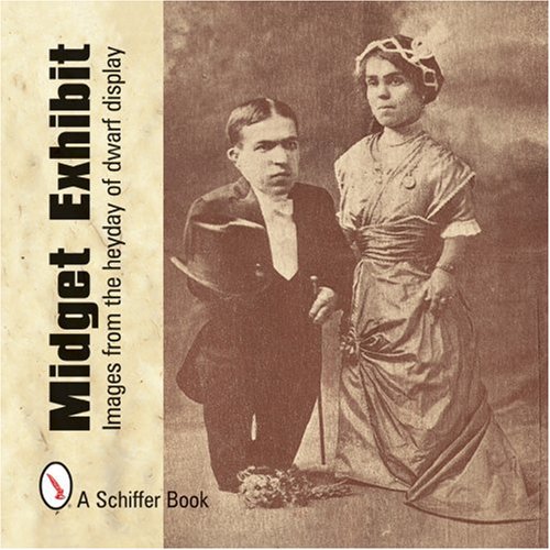 Midget Exhibit: Images From The Heyday Of Dwarf Display livre