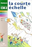 FRANCAIS CM2 LA COURTE ECHELLE. Grammaire, orthographe, conjugaison, vocabulaire, expression écrite