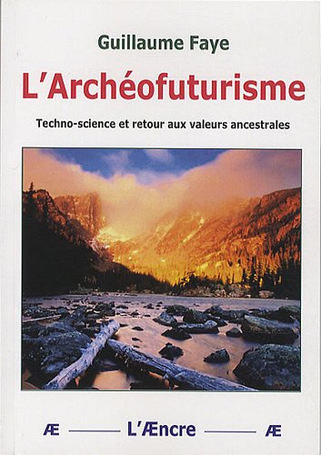 Download L'Archéofuturisme : Techno-science et retour aux valeurs ancestrales Download L'Archéofuturisme : Techno-science et retour aux valeurs ancestrales