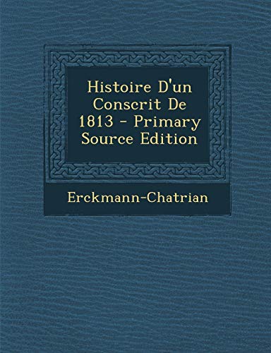 Histoire D'Un Conscrit de 1813