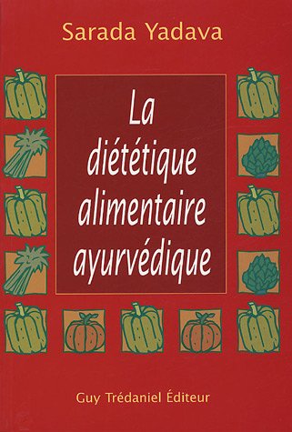 La diététique alimentaire Ayurvédique : La réponse de l'ayurvéda et de la naturopathie - Conseils et menus complets gratuit