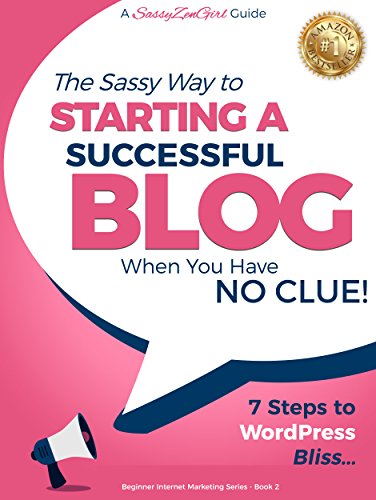 Starting a Successful Blog when you have NO CLUE!: 7 Steps to WordPress Bliss.... (Beginner Internet Marketing Series Book 2) Starting a Successful Blog when you have NO CLUE!: 7 Steps to WordPress Bliss.... (Beginner Internet Marketing Series Book 2)